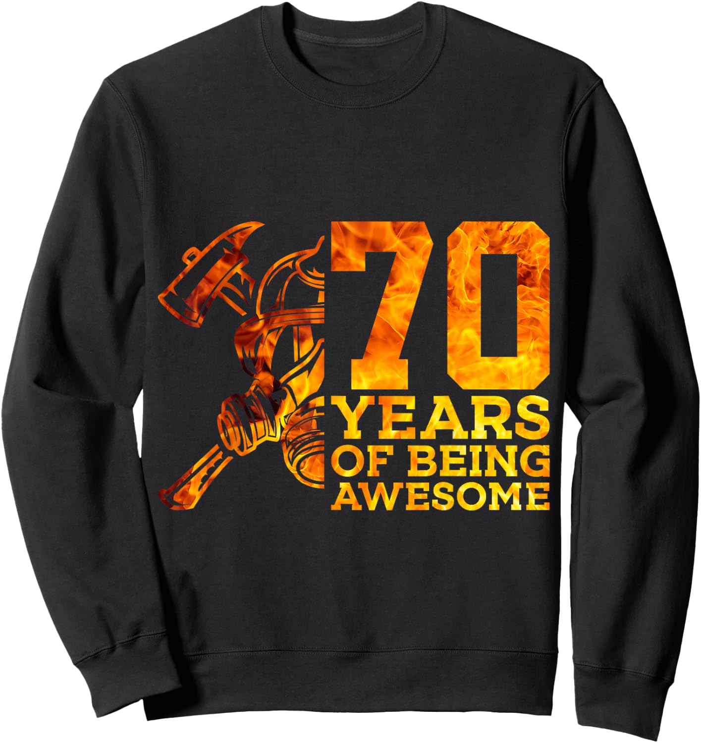 70 Years of Being Awesome Firefighter 70th Birthday Sweatshirt - Sweatshirt | Black