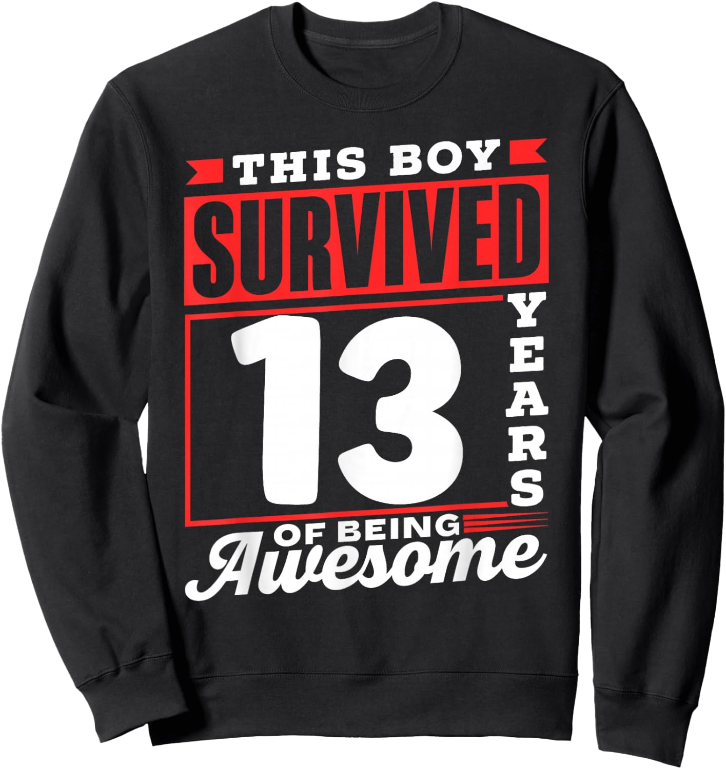 This Boy Survived 13 Years Of Being Awesome Boys Birthday Sweatshirt - Sweatshirt | Black