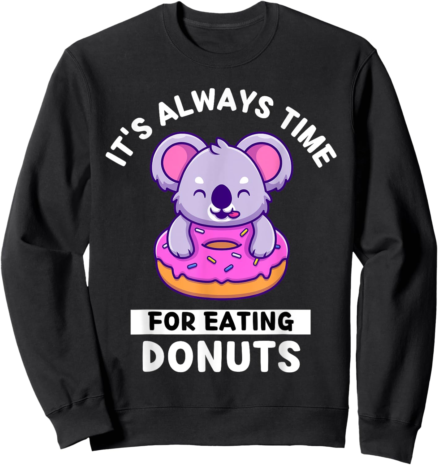 Cute Kawaii Koala It's Always Time For Eating Donuts Sweatshirt - Sweatshirt | Black