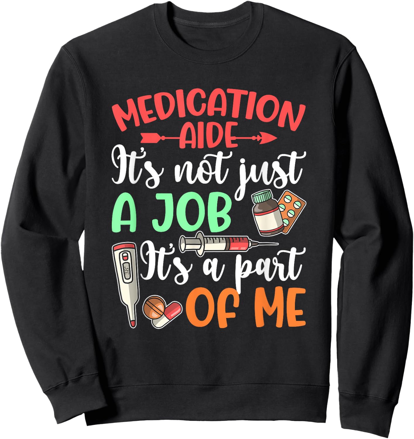 Medication Aide It's Part Of Me Med Aide Medication Aides Sweatshirt - Sweatshirt | Black