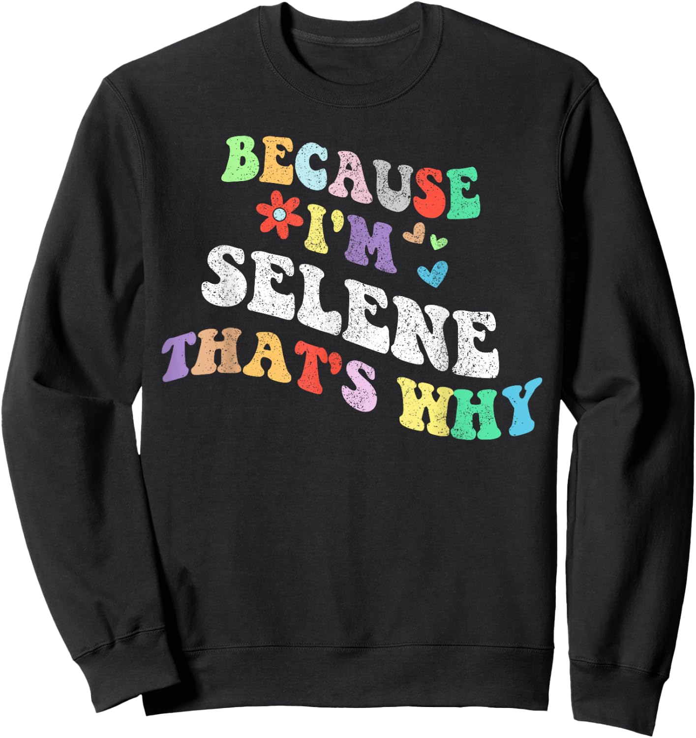 Retro Groovy Because Im Selene Thats Why Funny Custom Name Sweatshirt - Sweatshirt | Black