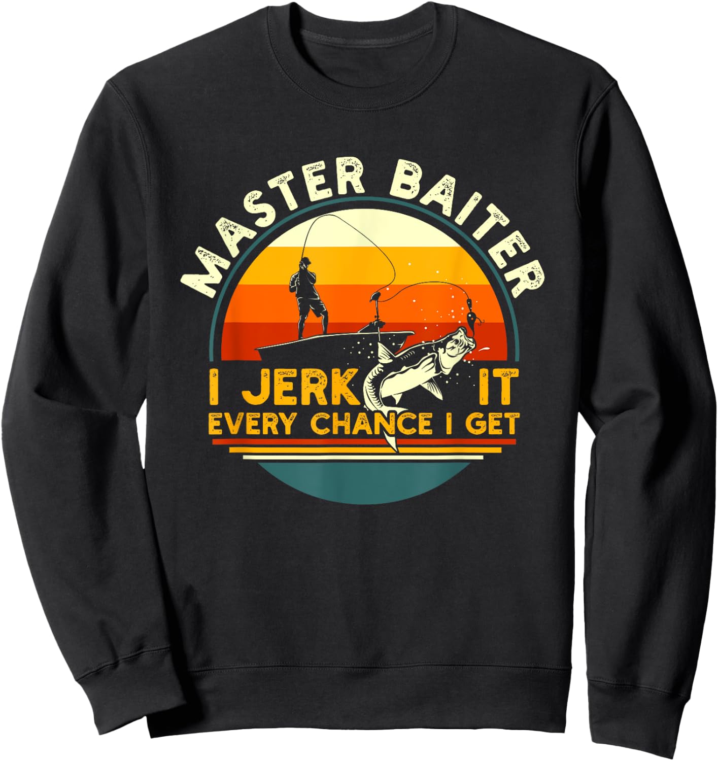 Master Baiter I’m Always Jerking My Rod For A Fishing Lovers Sweatshirt - Sweatshirt | Black