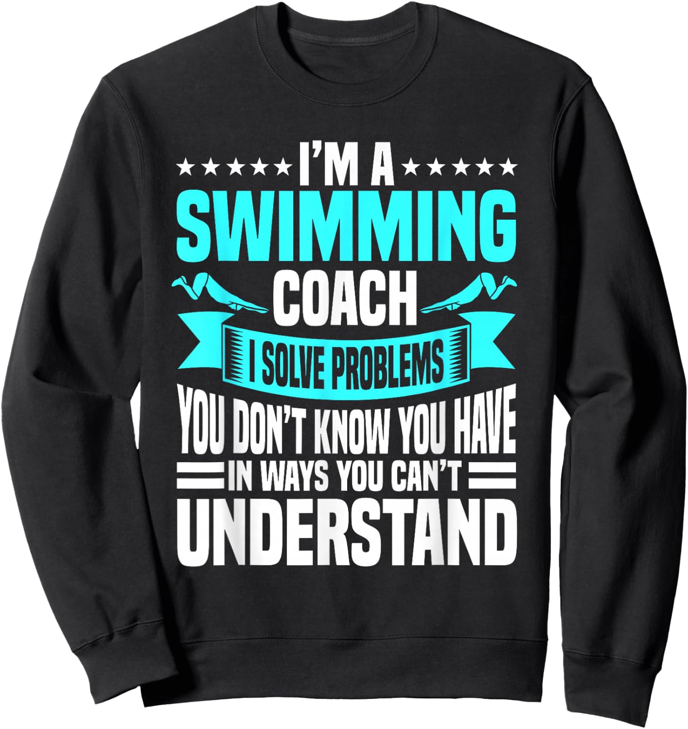 Swim Coach Professional Instructor Trainer I Solve Problems Sweatshirt - Sweatshirt | Black