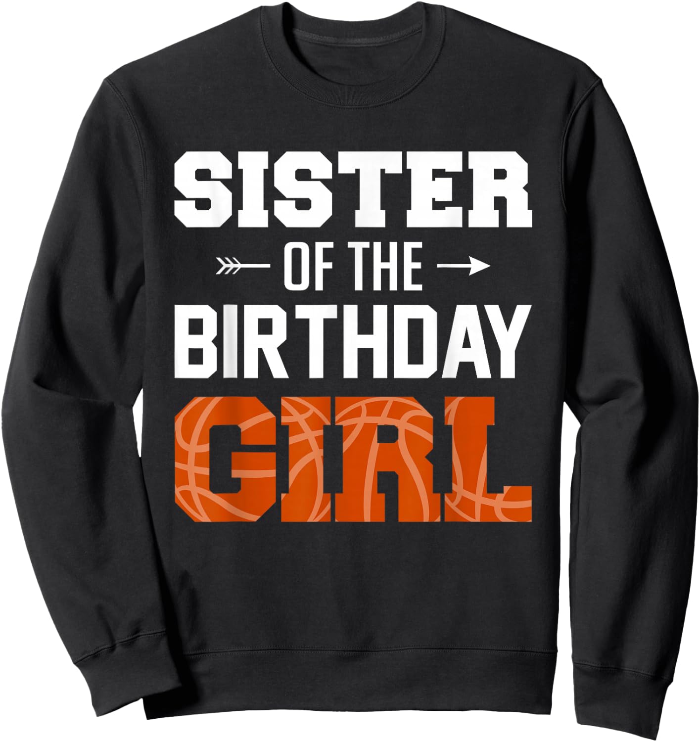 Sister Of The Birthday Girl Basketball Girl Family Matching Sweatshirt - Sweatshirt | Black