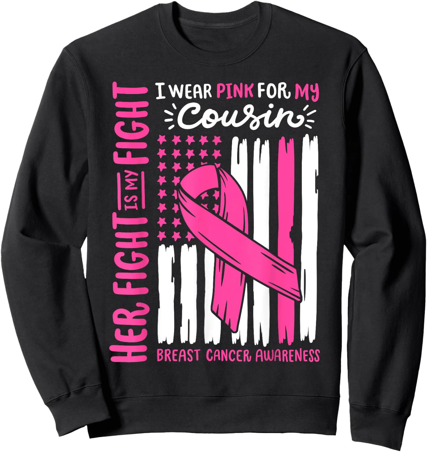 Breast Cancer Flag Wear Pink For Cousin Her Fight My Fight Sweatshirt - Sweatshirt | Black