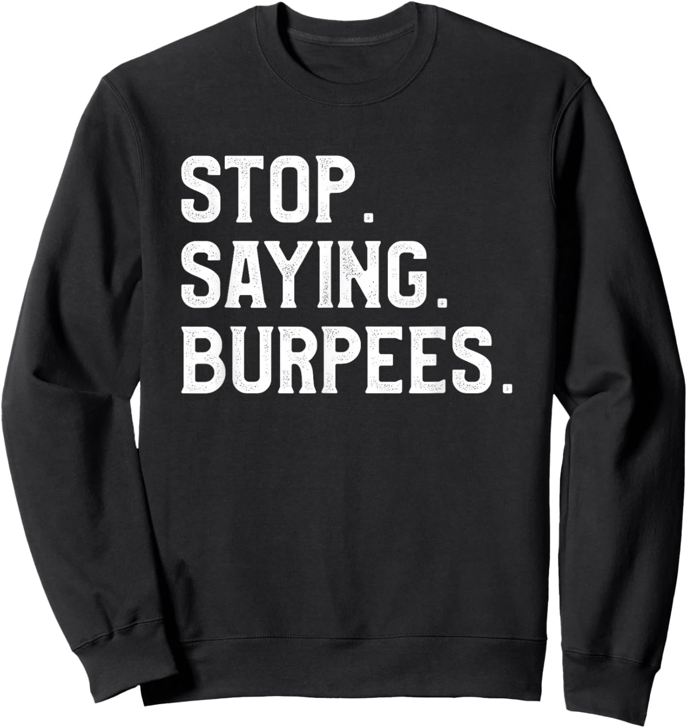 Stop Saying Burpees Personal Trainer Fitness Coach Sweatshirt - Sweatshirt | Black