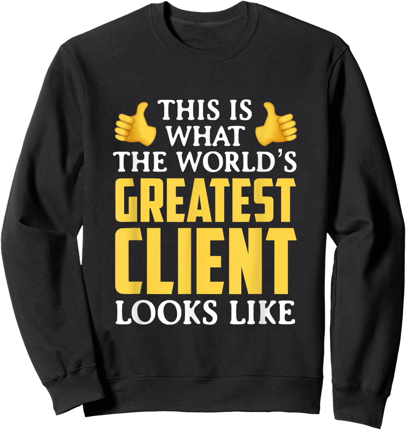 World's Greatest Client Gift Sweatshirt - Sweatshirt | Black