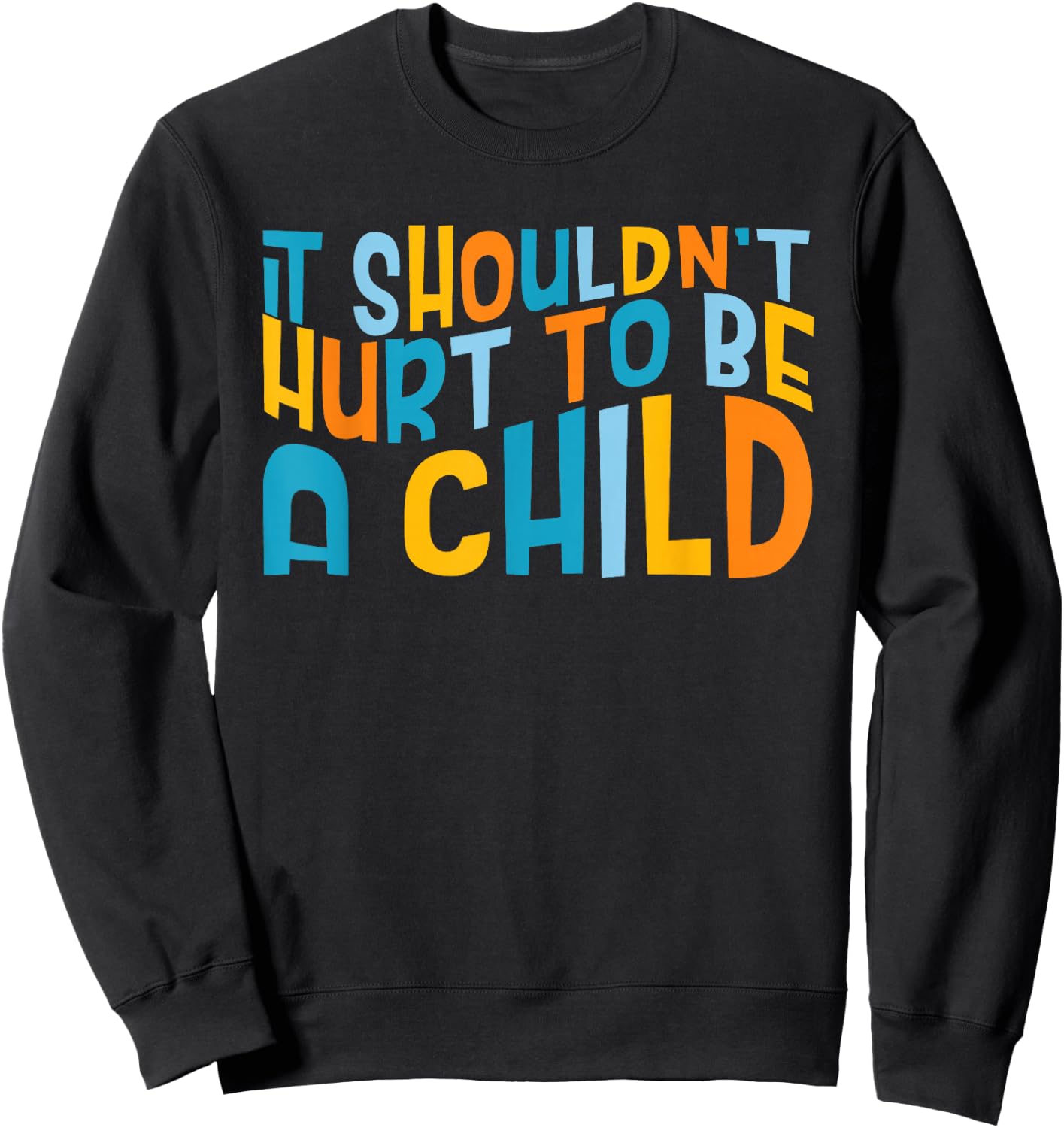 It Shouldn't Hurt To Be A Child Abuse Prevention Awareness Sweatshirt - Sweatshirt | Black