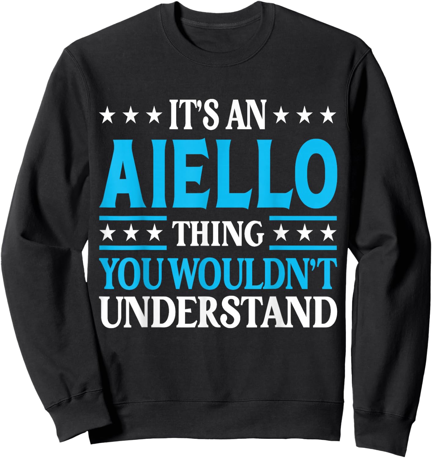 It's An Aiello Thing Surname Funny Family Last Name Aiello Sweatshirt - Sweatshirt | Black