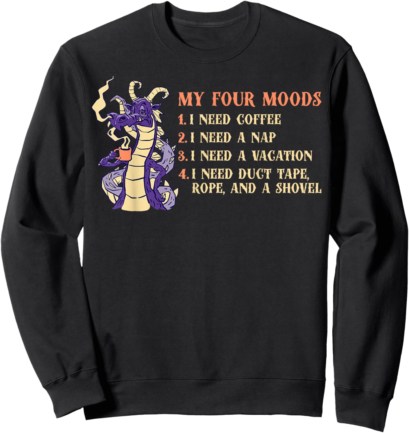 My Four Moods I Need Coffee I Need A Nap Dragon Coffee Lover Sweatshirt - Sweatshirt | Black