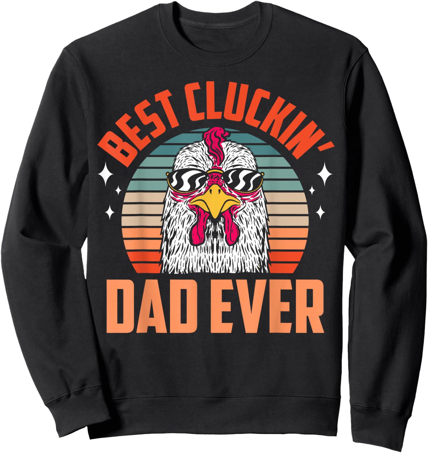 Best Cluckin Dad Ever Chicken Farming Daddy Fathers Day Sweatshirt - Sweatshirt | Black