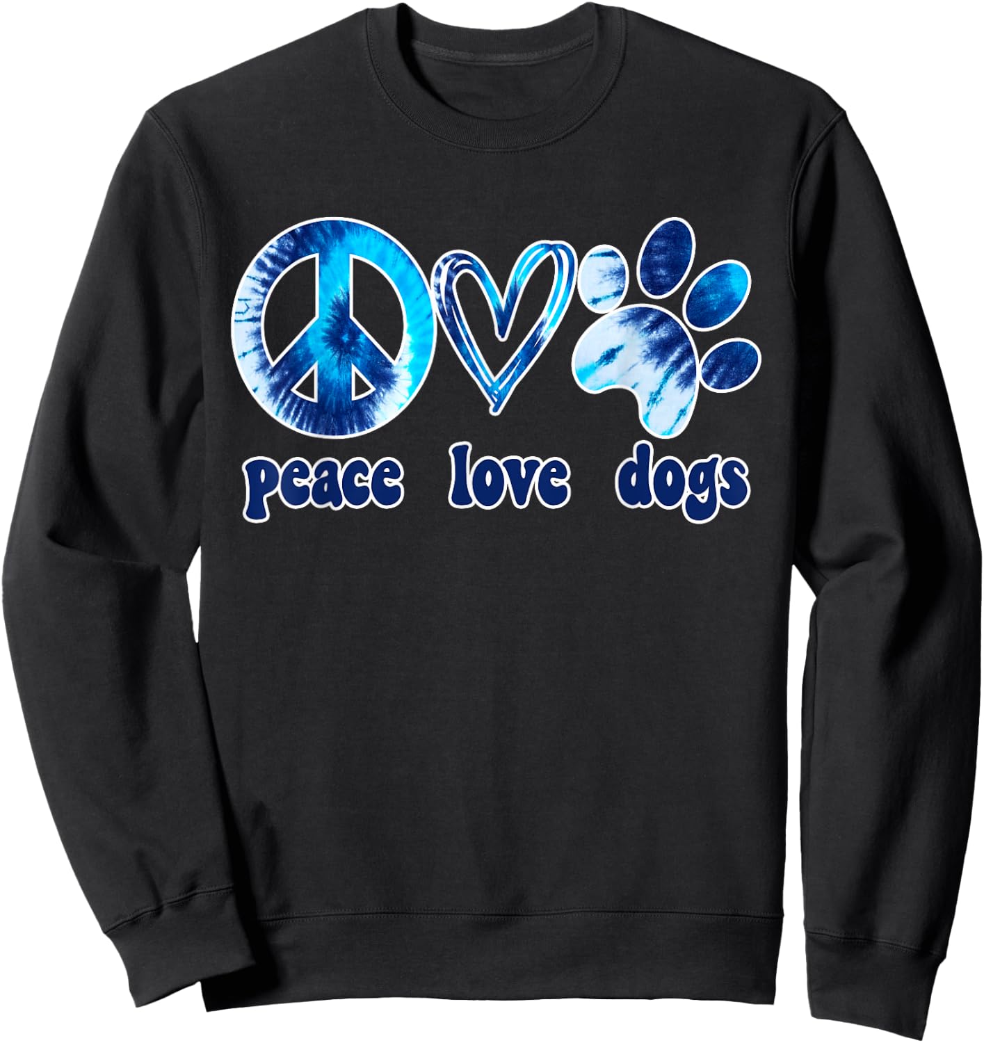 Dog Love Shirt Dog Mom Dog Dads Gift Peace Love Dogs Tie Dye Sweatshirt - Sweatshirt | Black