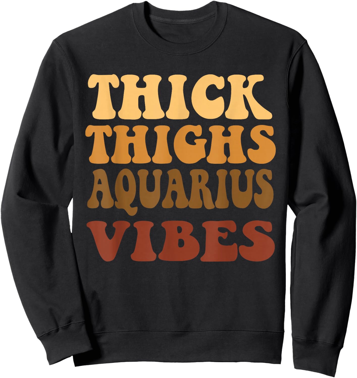 Thick Thighs Aquarius Vibes Zodiac Melanin Black Women Sweatshirt - Sweatshirt | Black