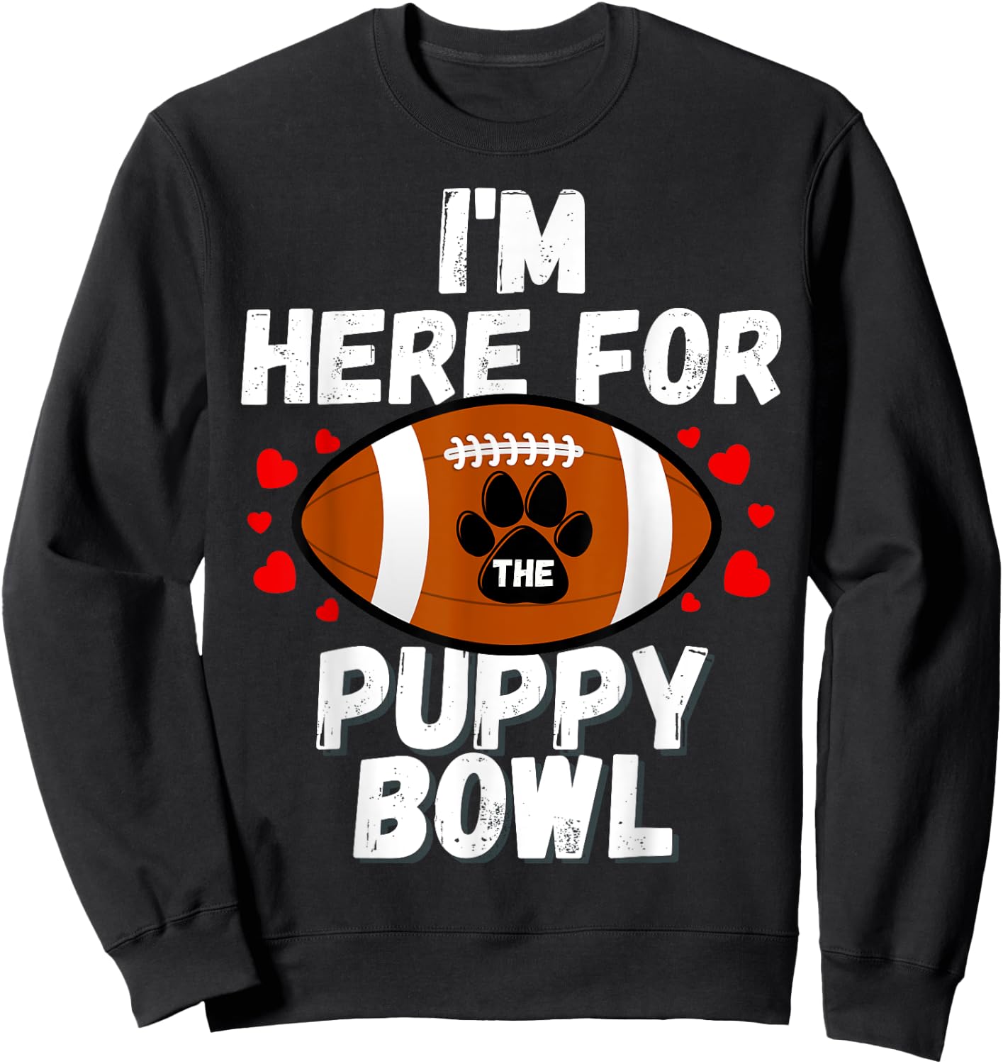 I'm Here For The Puppy Bowl Sunday Funny Dog Football Fan Men Women Girls Kids Sweatshirt - Sweatshirt | Black