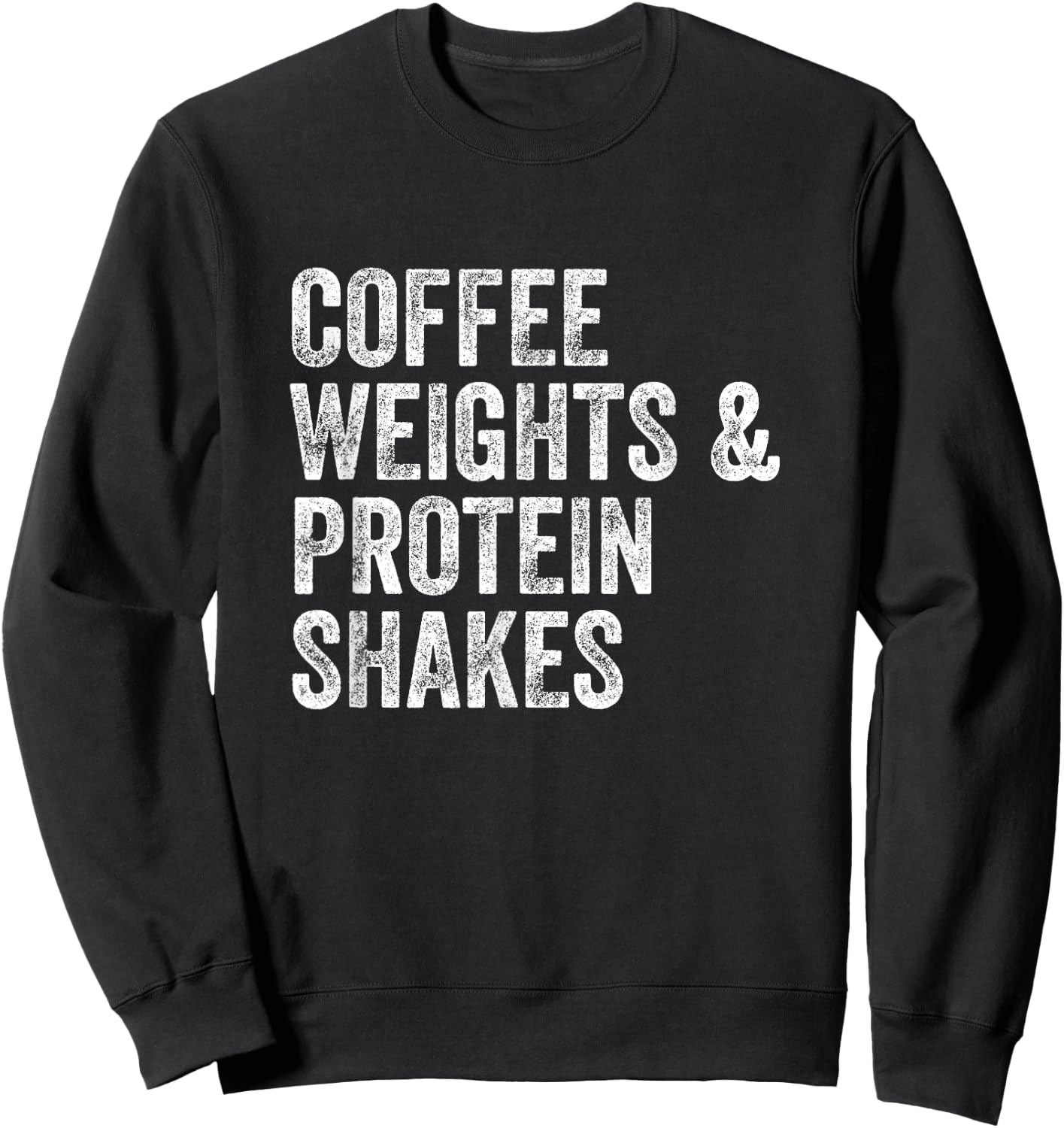 Coffee Weights Protein Shakes Gym Weightlifter Bodybuilder Sweatshirt - Sweatshirt | Black
