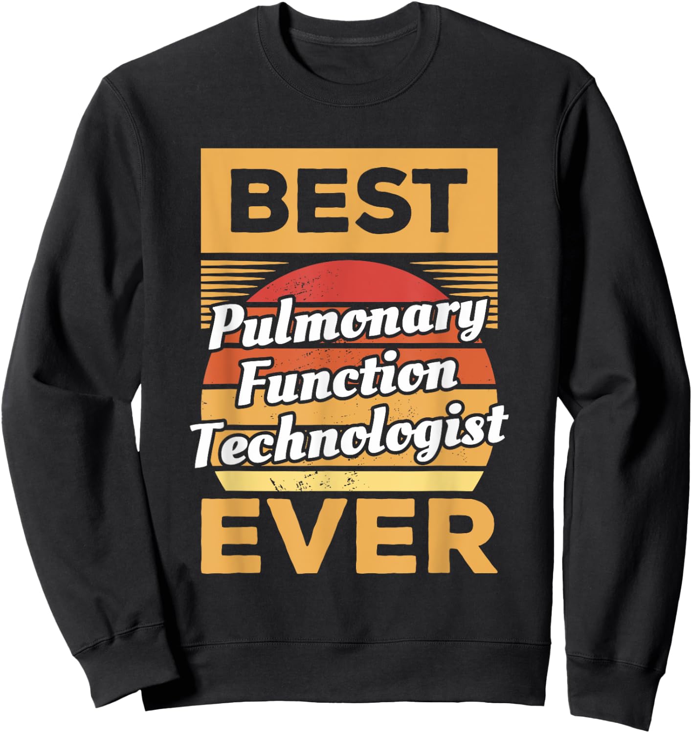 Vintage Best Pulmonary Function Technologist Ever Sweatshirt - Sweatshirt | Black