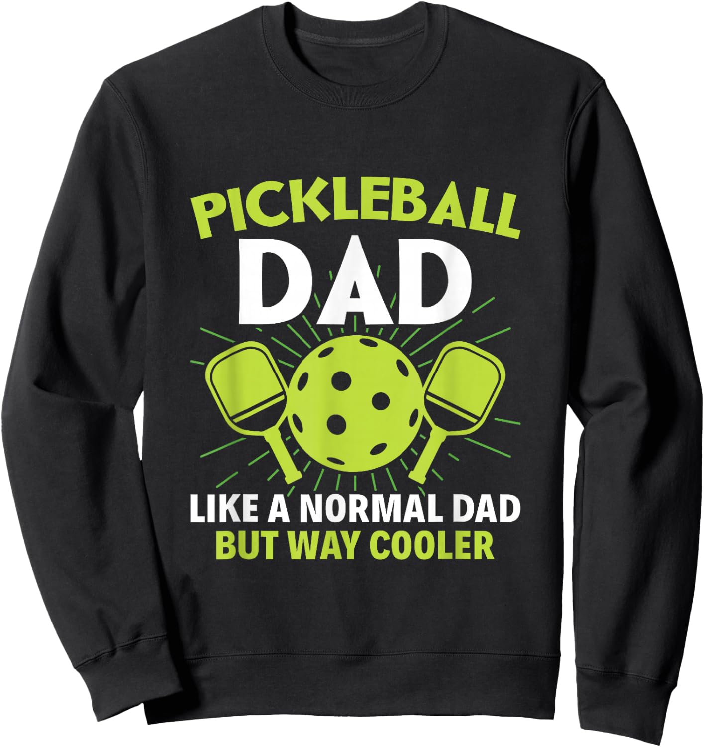 Pickleball Dad like a normal dad but cooler - Funny Dinking Sweatshirt - Sweatshirt | Black