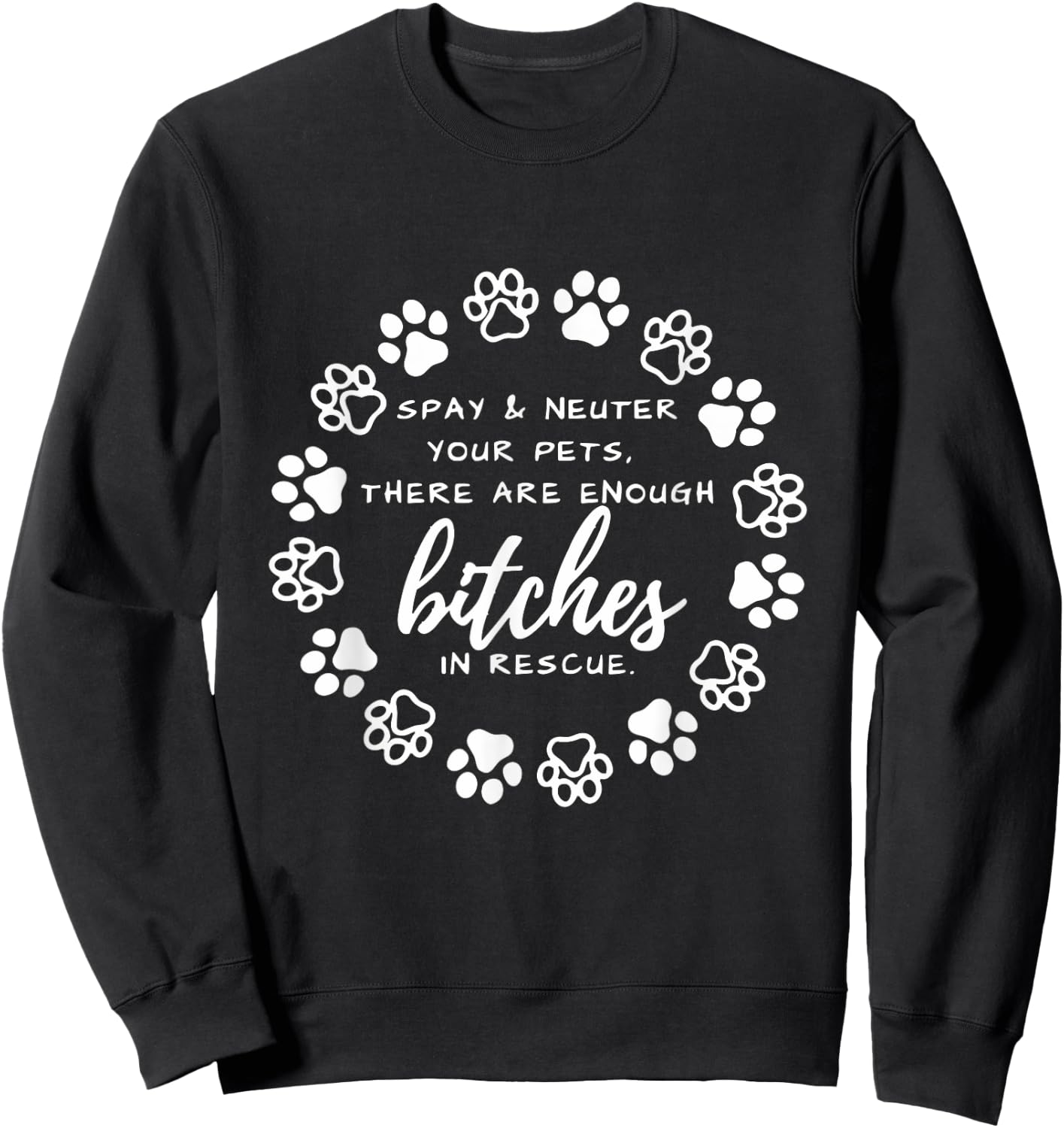 Spay And Neuter Your Pets There Are Enough In Dog Lover Men Women Sweatshirt - Sweatshirt | Black