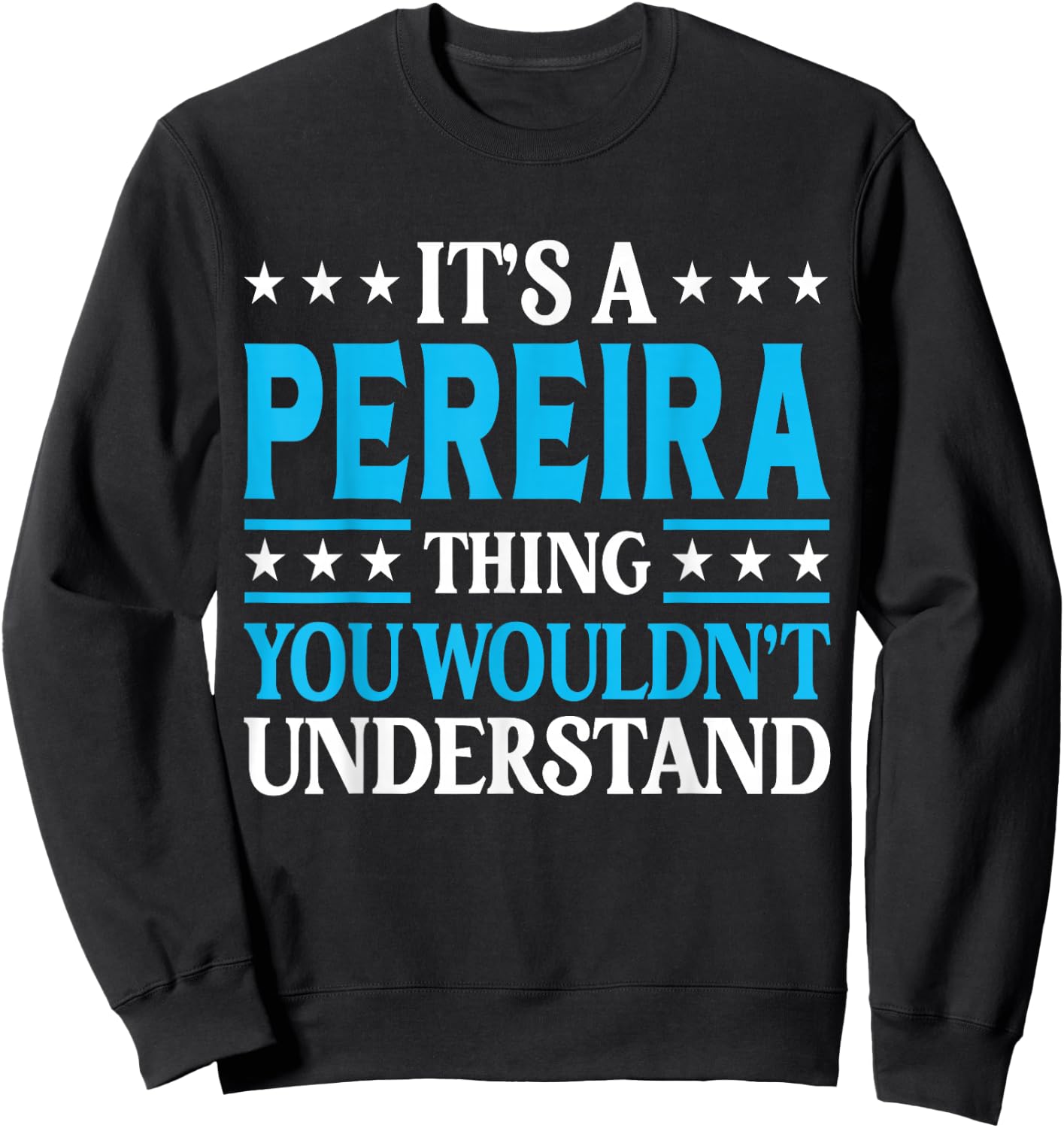 It's A Pereira Thing Surname Funny Family Last Name Pereira Sweatshirt - Sweatshirt | Black