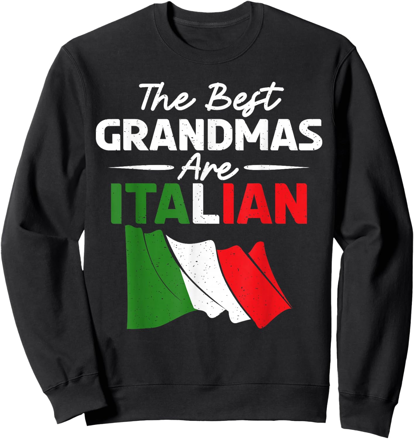 The best Grandmas are Italian Grandma Sweatshirt - Sweatshirt | Black