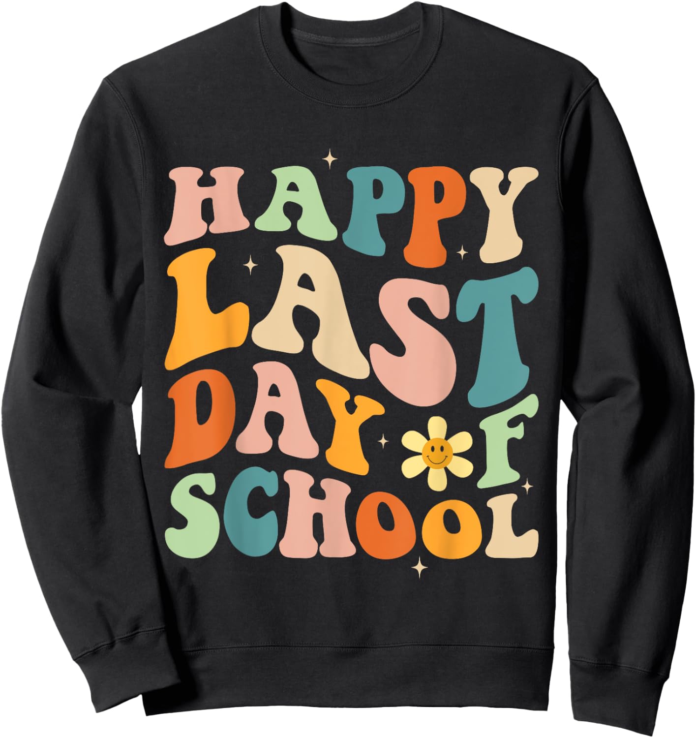 Happy Last Day of School Groovy Teacher Student Graduation Sweatshirt - Sweatshirt | Black