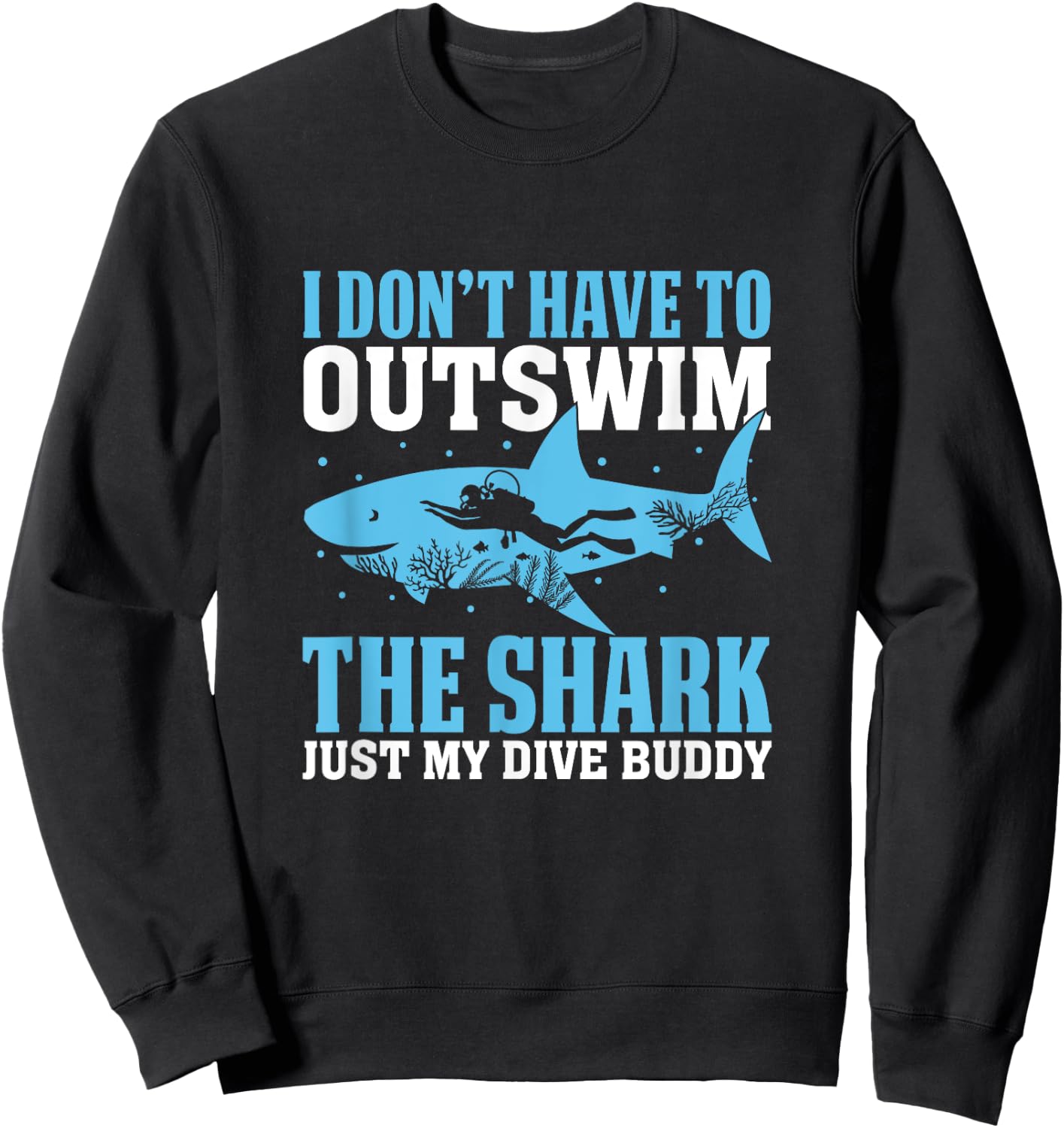 Dive Buddy Shark Saying Shark Costume Funny Shark Lover Sweatshirt - Sweatshirt | Black