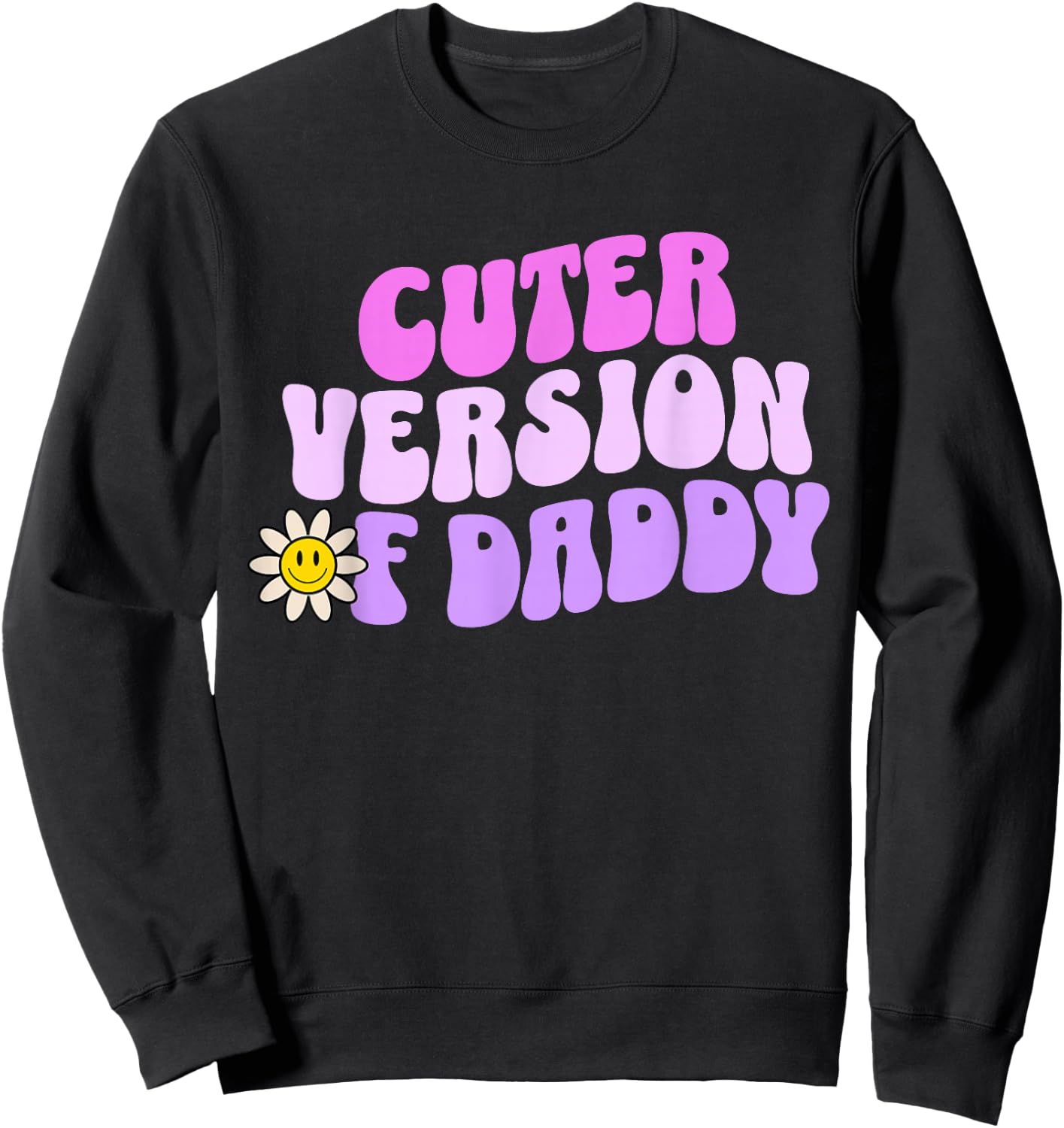 Cuter Version of Daddy Cute Groovy Sweatshirt - Sweatshirt | Black