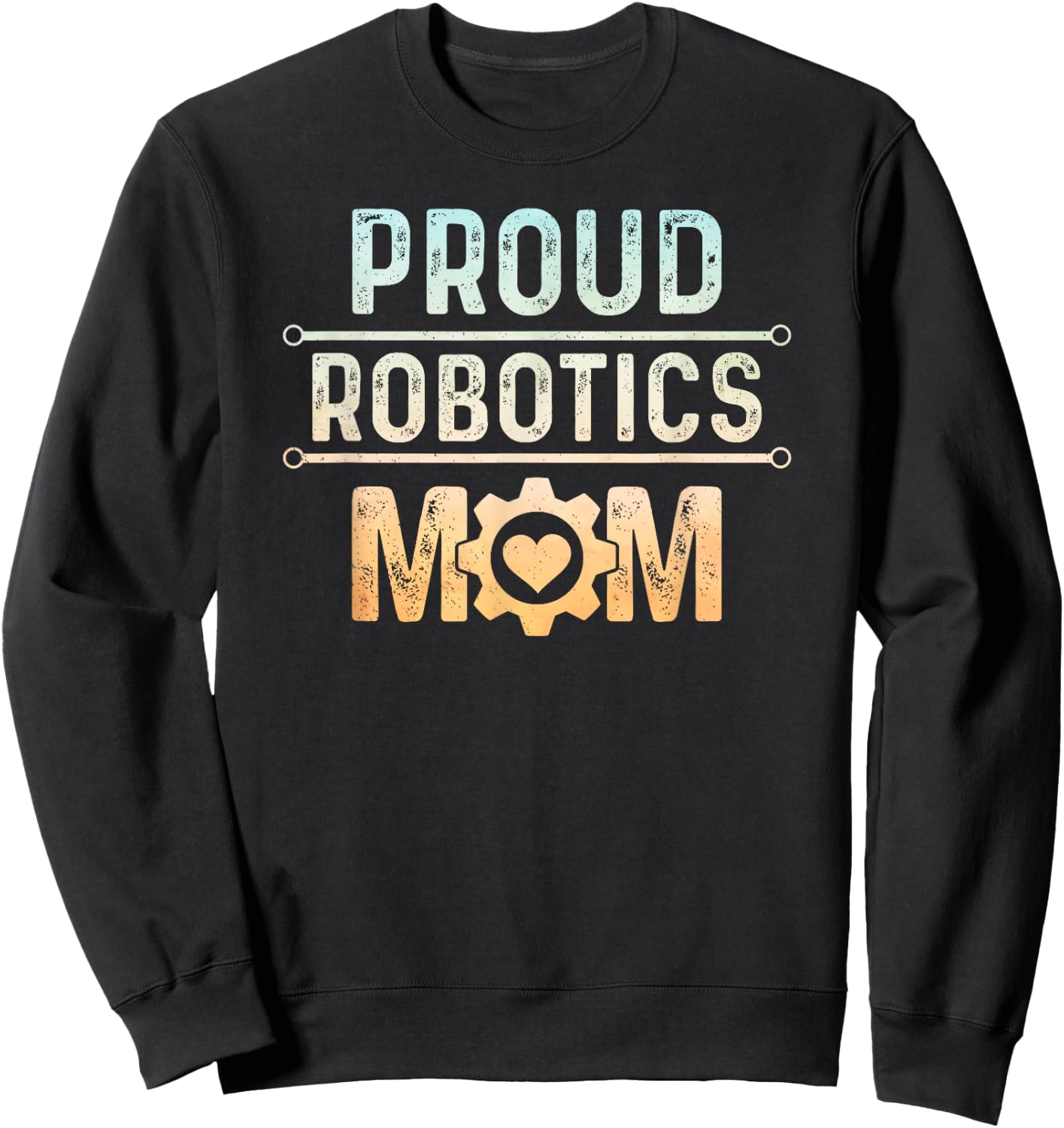 Proud Robotics Mom Robot Engineering Science Sweatshirt - Sweatshirt | Black