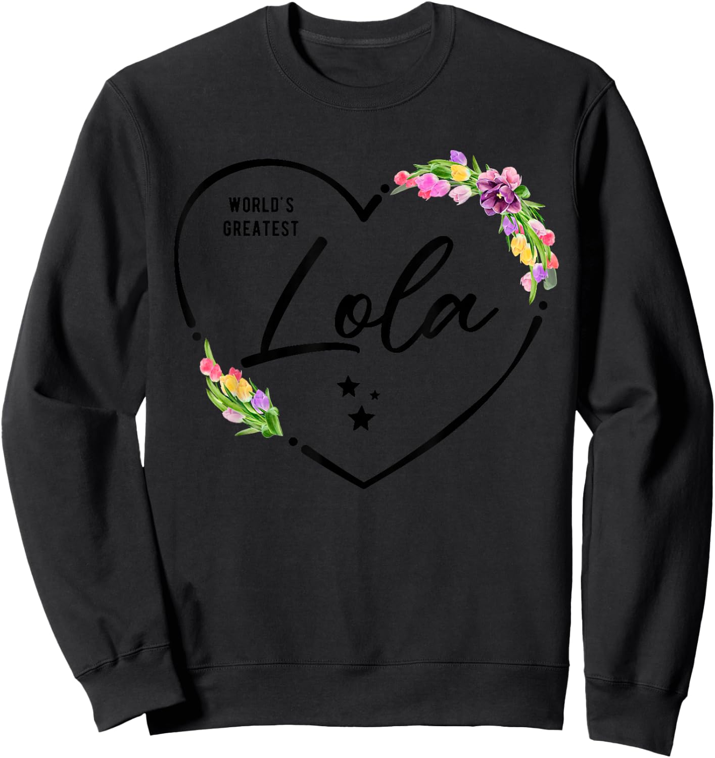 World's Greatest Lola for the Best Lola Ever Sweatshirt - Sweatshirt | Black