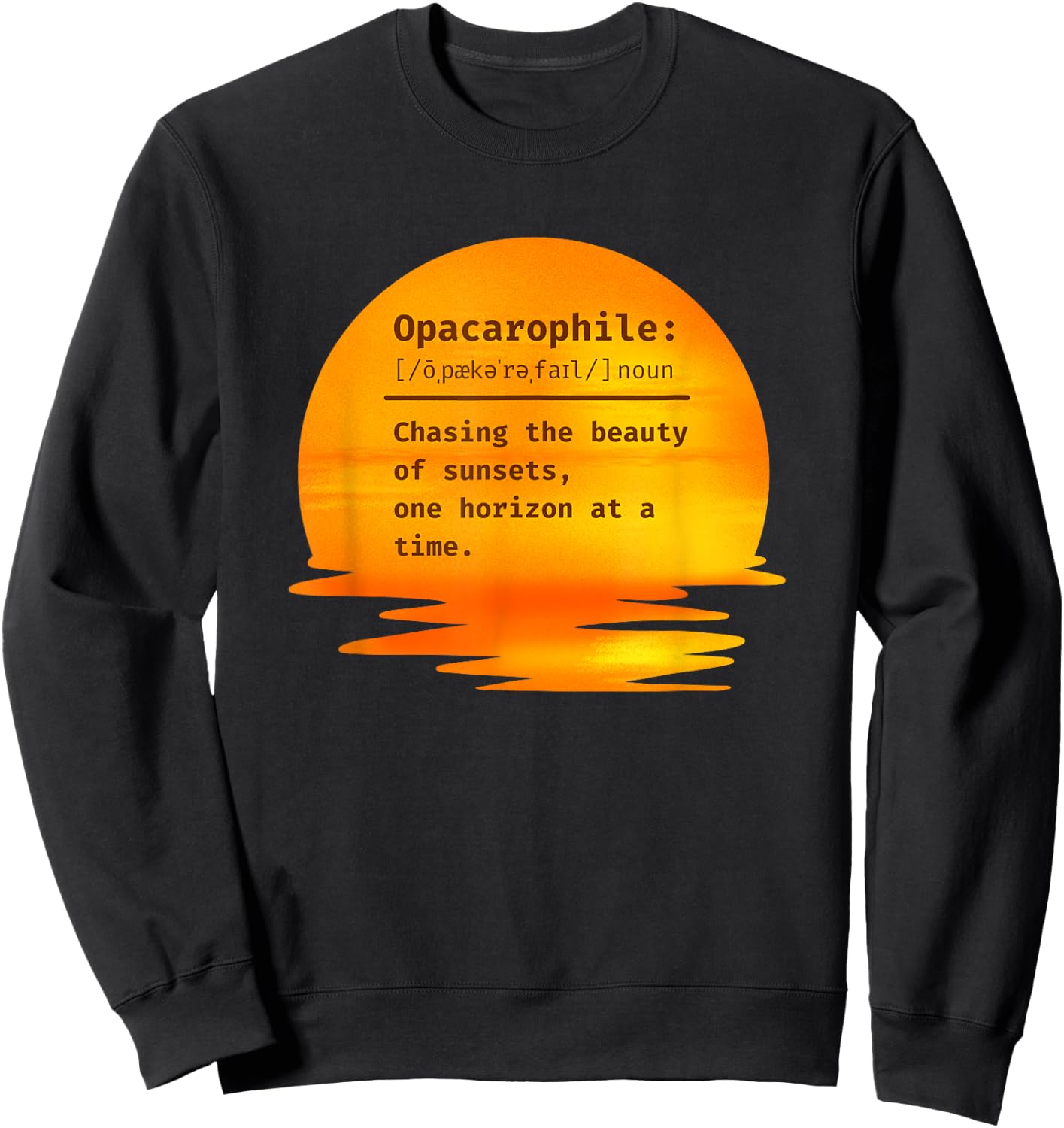 Opacarophile: Chasing the beauty of sunsets Sweatshirt - Sweatshirt | Black