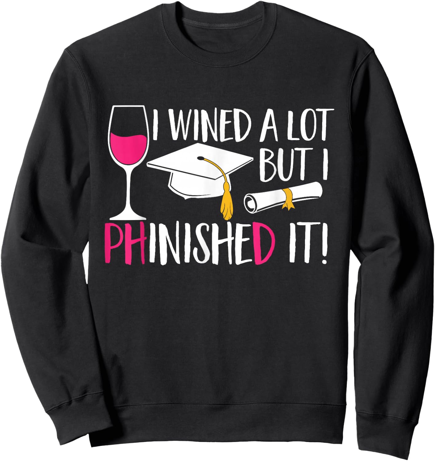 Ph.D. Graduation PhD Graduate Doctorate Degree Sweatshirt - Sweatshirt | Black