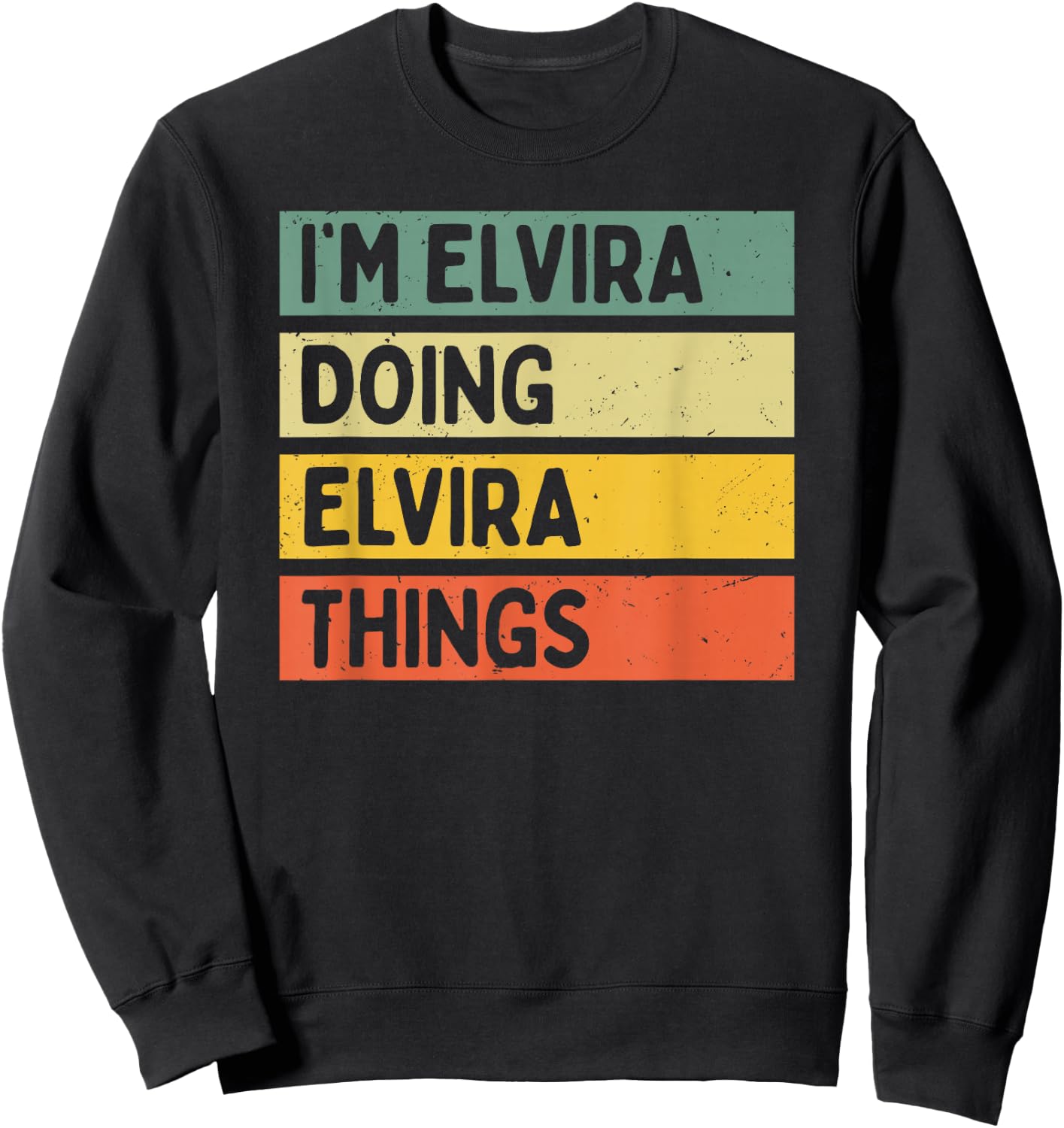 I'm Elvira Doing Elvira Things Funny Personalized Quote Sweatshirt - Sweatshirt | Black