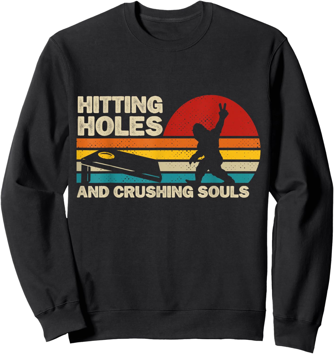 Hitting Holes And Crushing Souls Funny Bigfoot Cornhole Sweatshirt - Sweatshirt | Black