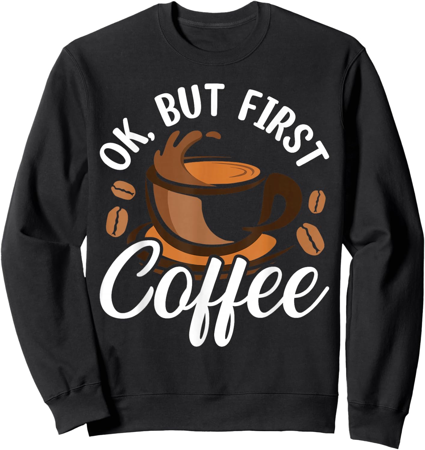 Ok But First Coffee Sweatshirt - Sweatshirt | Black
