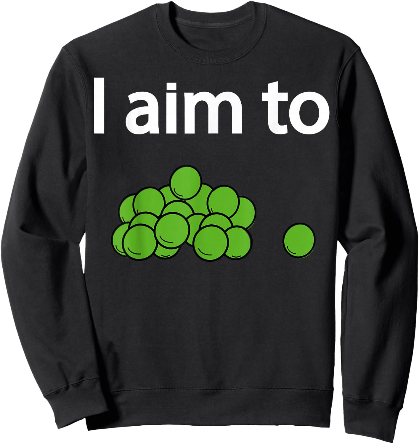 I Aim To Peas Funny Peas Sweatshirt - Sweatshirt | Black