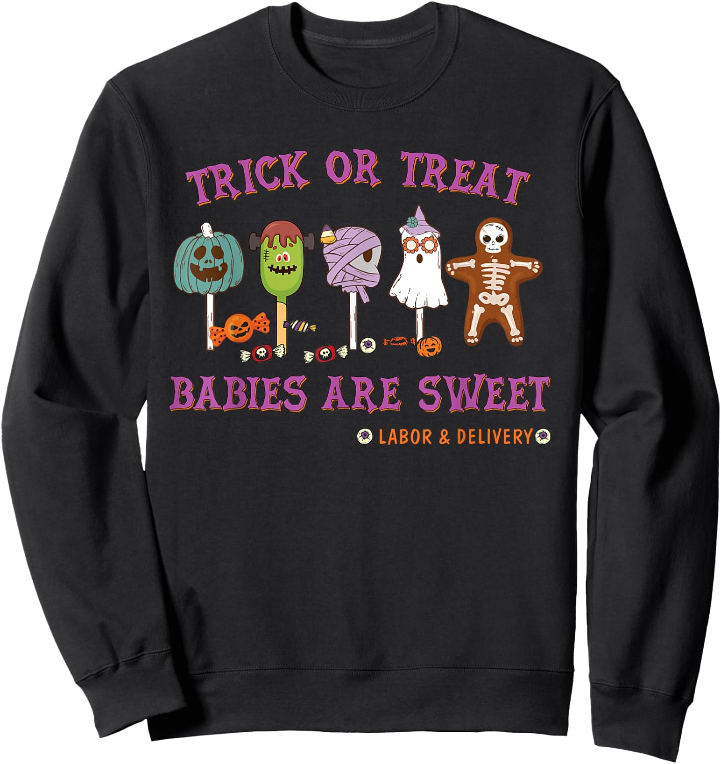 Trick or Treat Babies Are Sweet Labor & Delivery Halloween Sweatshirt - Sweatshirt | Black