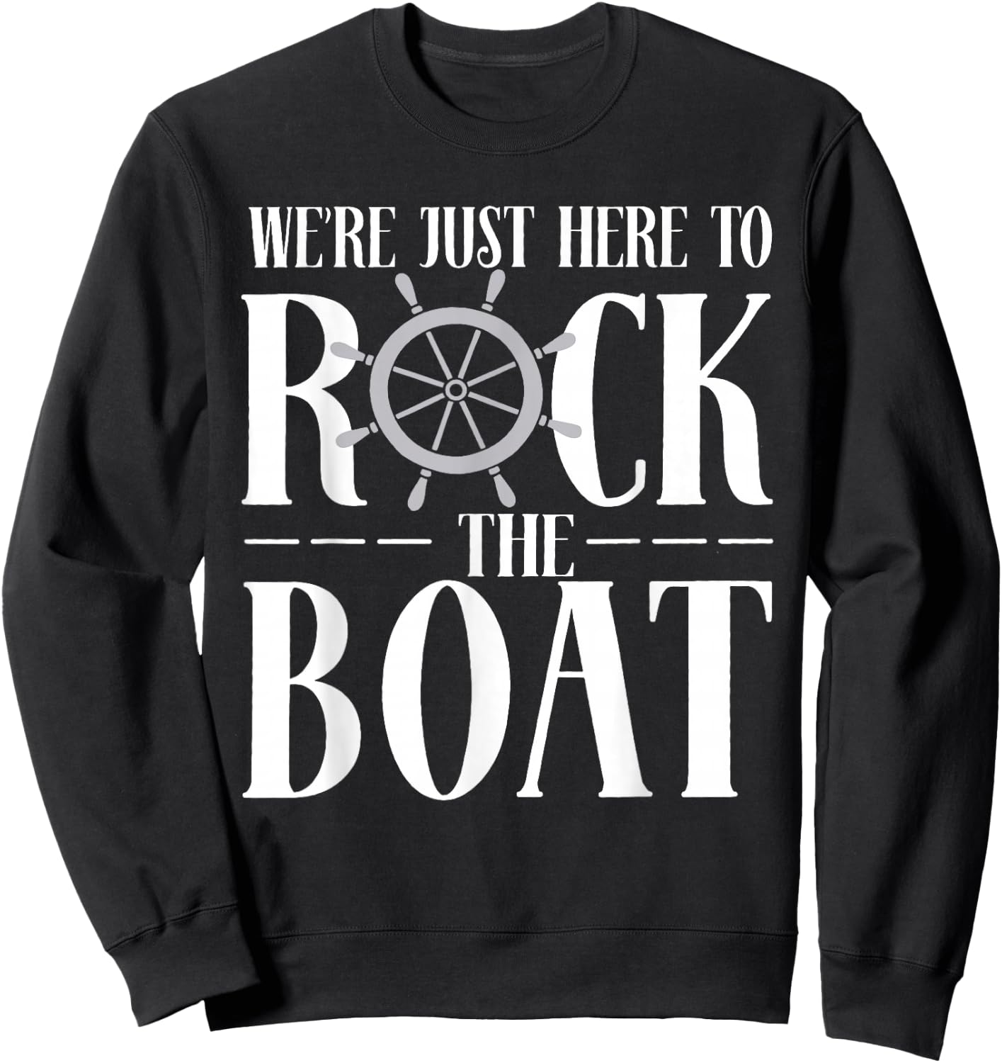 We're Just Here to Rock the Boat Family Matching Cruise Sweatshirt - Sweatshirt | Black