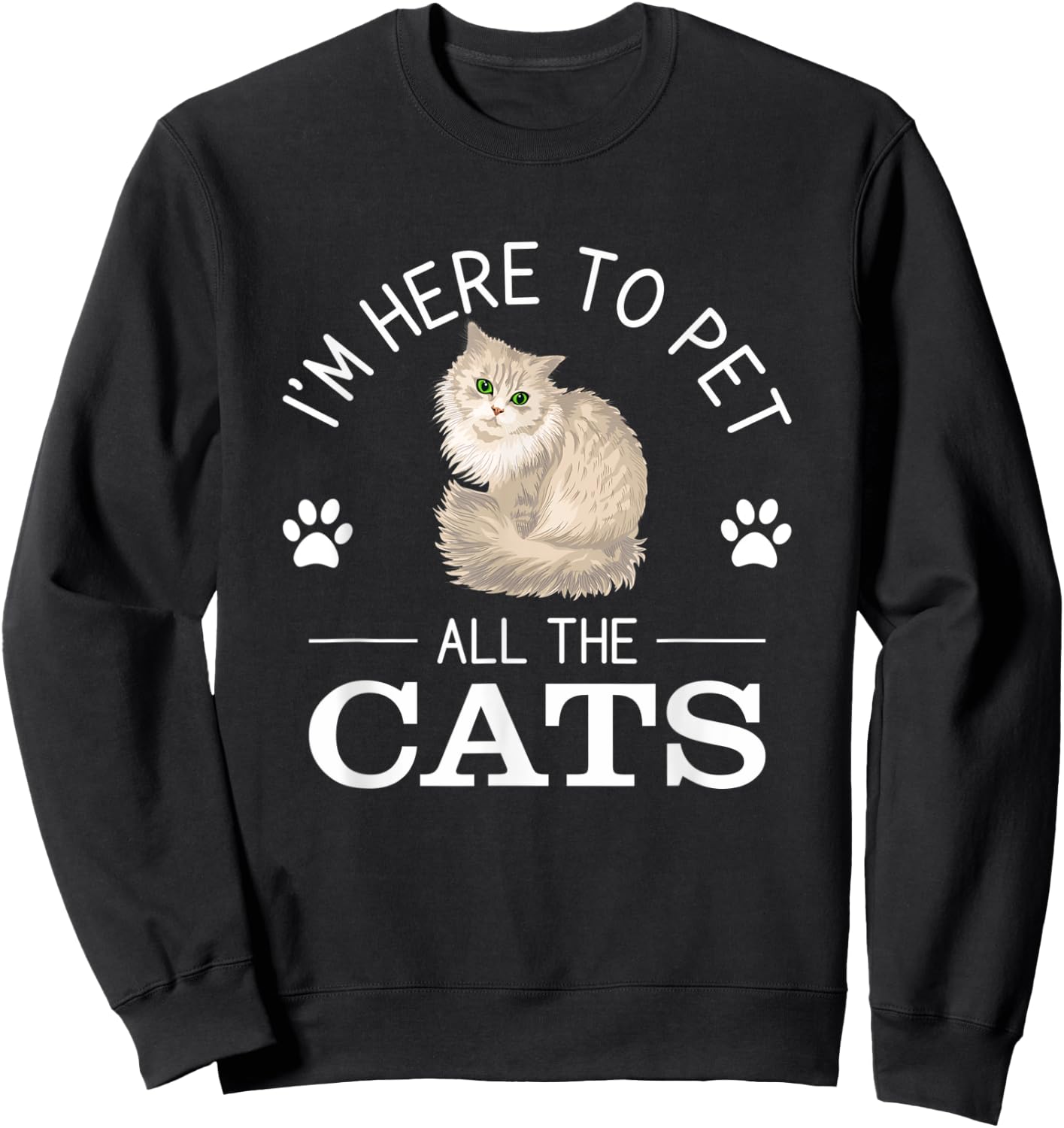 Funny I'm Here To Pet All The Cats Cute Cat Lover Pet Owner Sweatshirt - Sweatshirt | Black