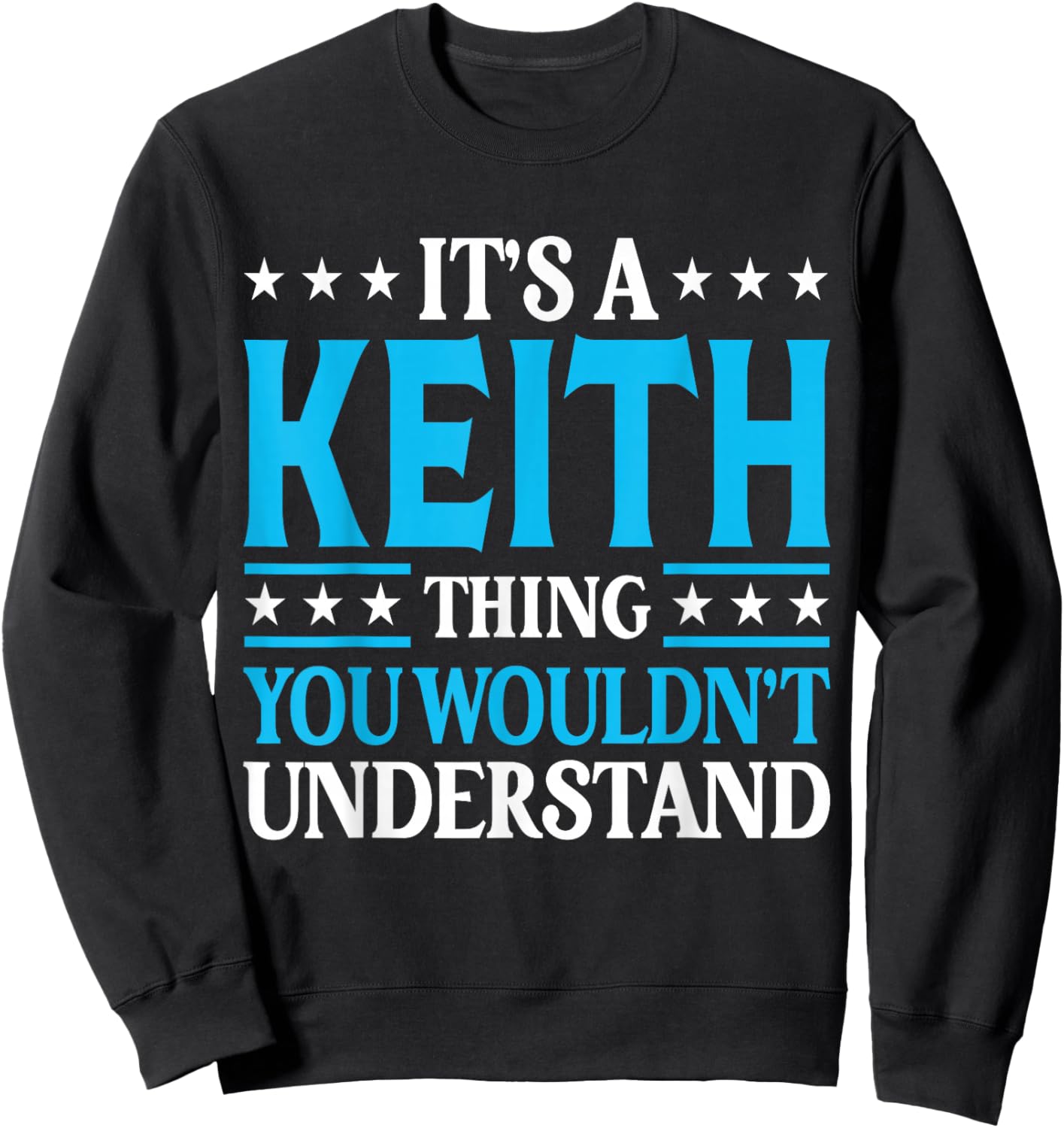 It's A Keith Thing Wouldn't Understand Personal Name Keith Sweatshirt - Sweatshirt | Black
