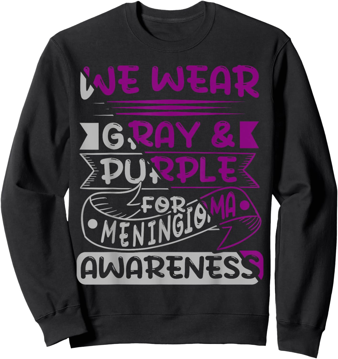 We Wear Gray And Purple For Meningioma, Meningioma Survivor Sweatshirt - Sweatshirt | Black