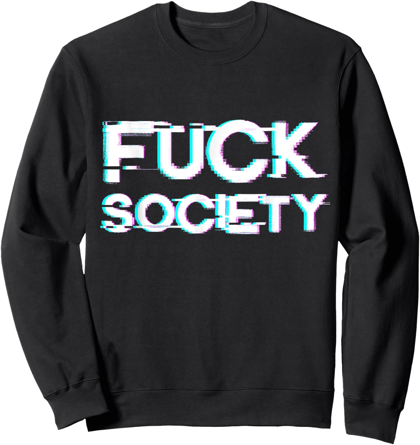 Fuck Society - Anti Social Grunge Aesthetic Distorted Text Sweatshirt - Sweatshirt | Black
