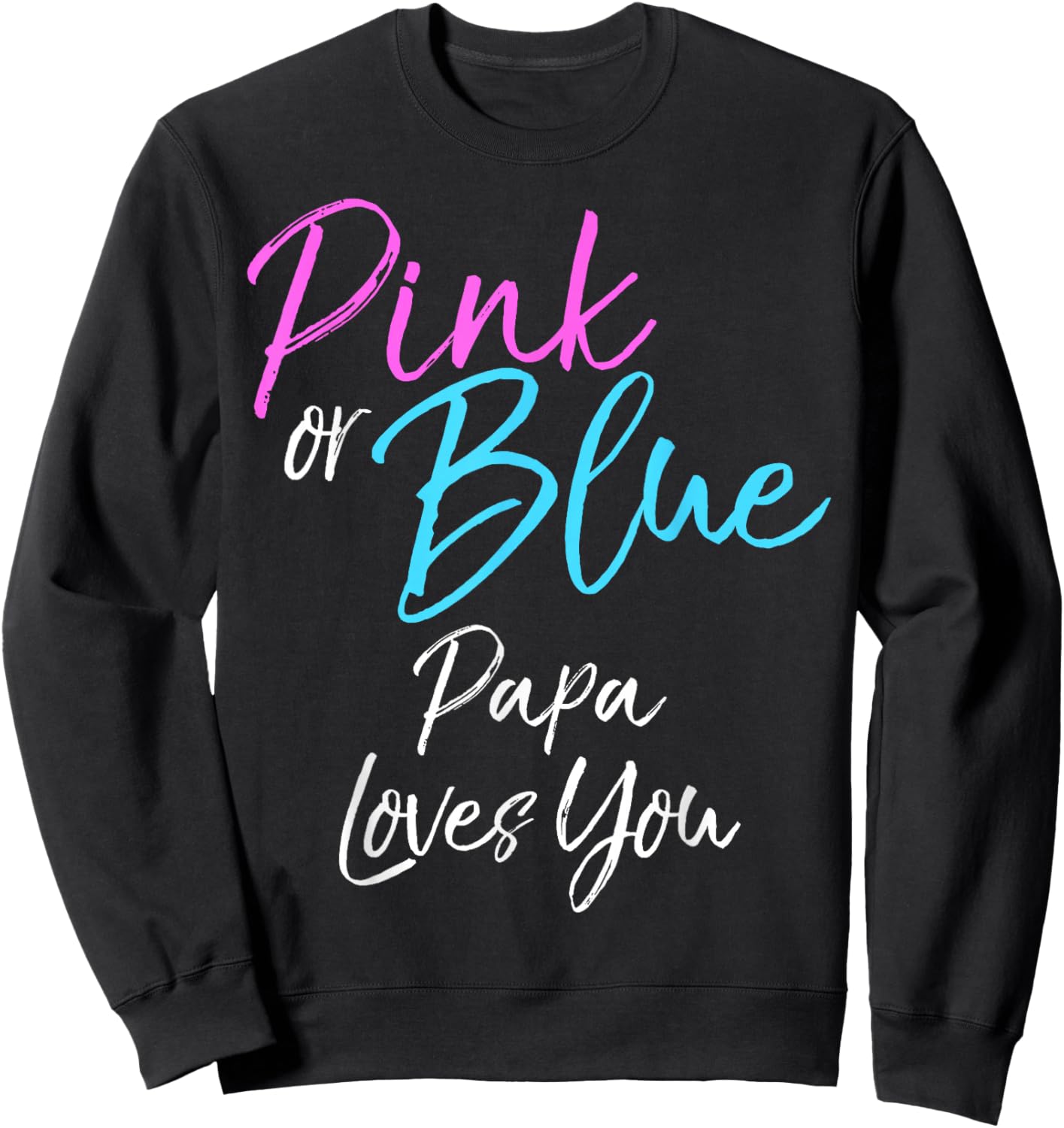 Pink or Blue Papa Loves You Shirt Cute Gender Reveal Sweatshirt - Sweatshirt | Black