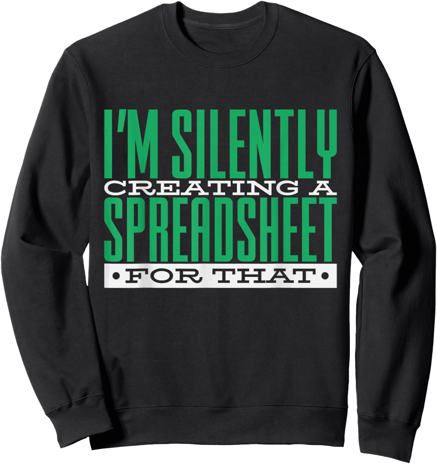 I'm Silently Creating A Spreadsheet For That, Statistics Sweatshirt - Sweatshirt | Black