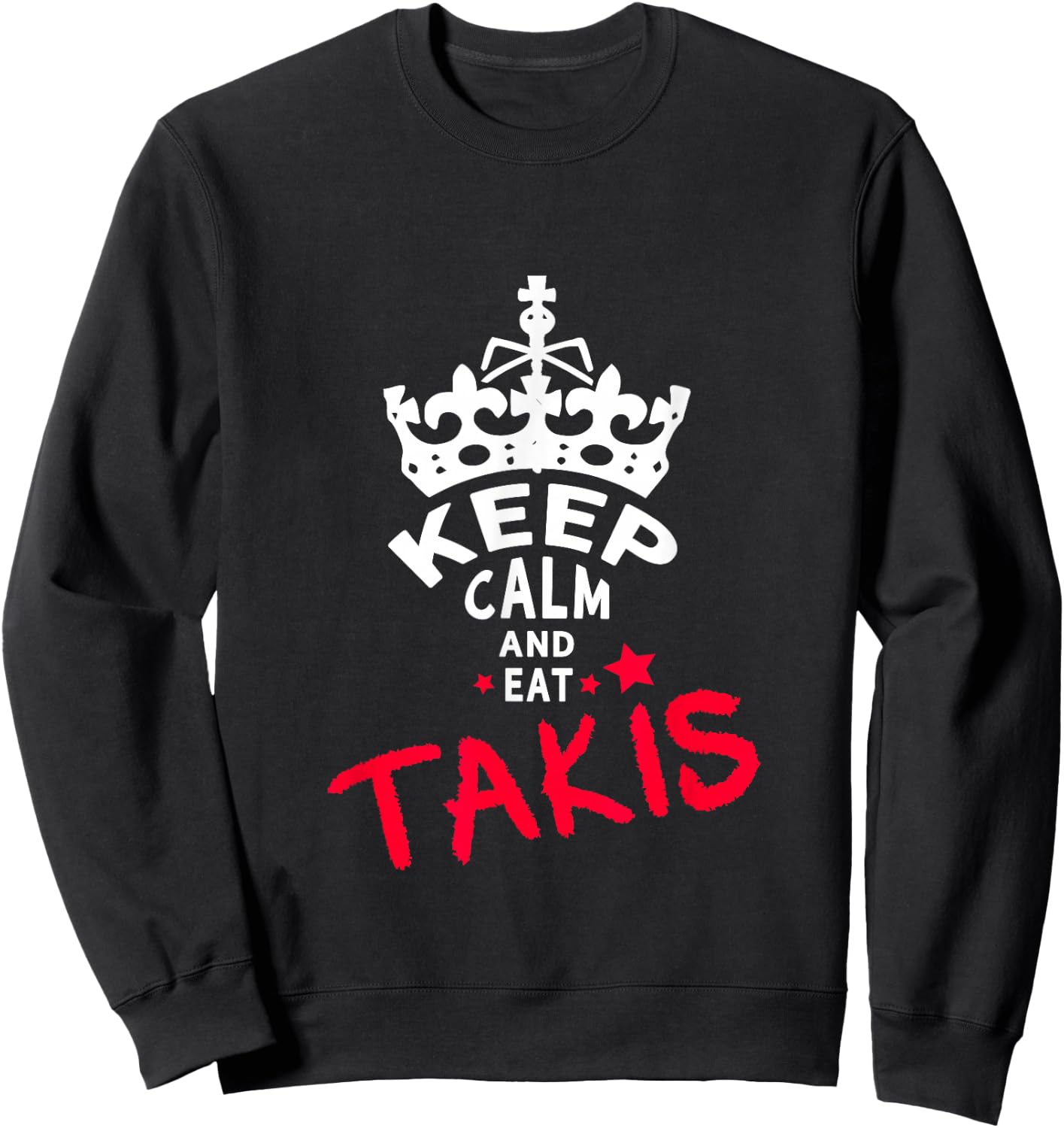 Keep Calm and Eat Takis White Foodies Design Sweatshirt - Sweatshirt | Black