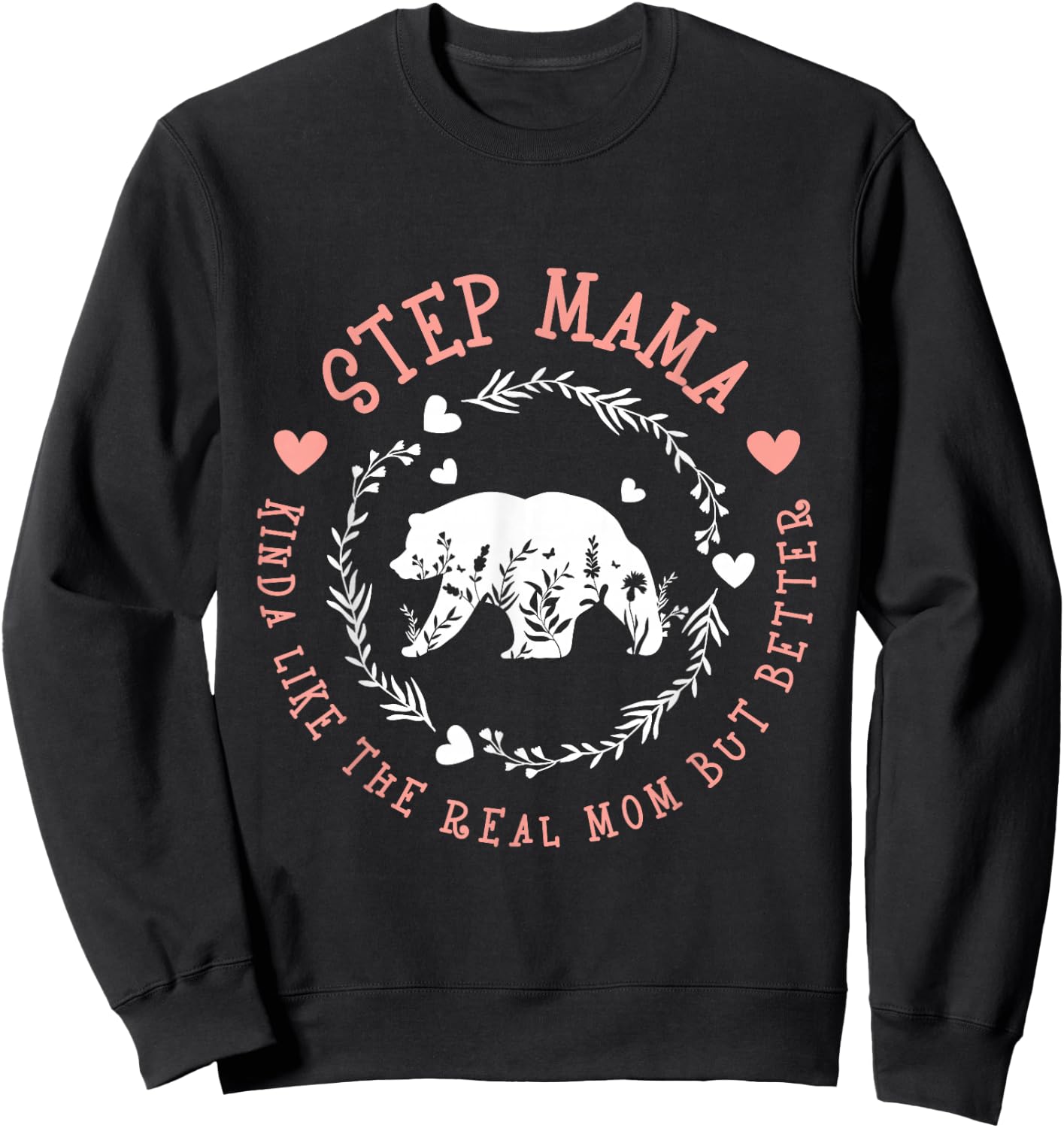 Step Mama Kinda Like The Real Mom But Better - Stepmother Sweatshirt - Sweatshirt | Black