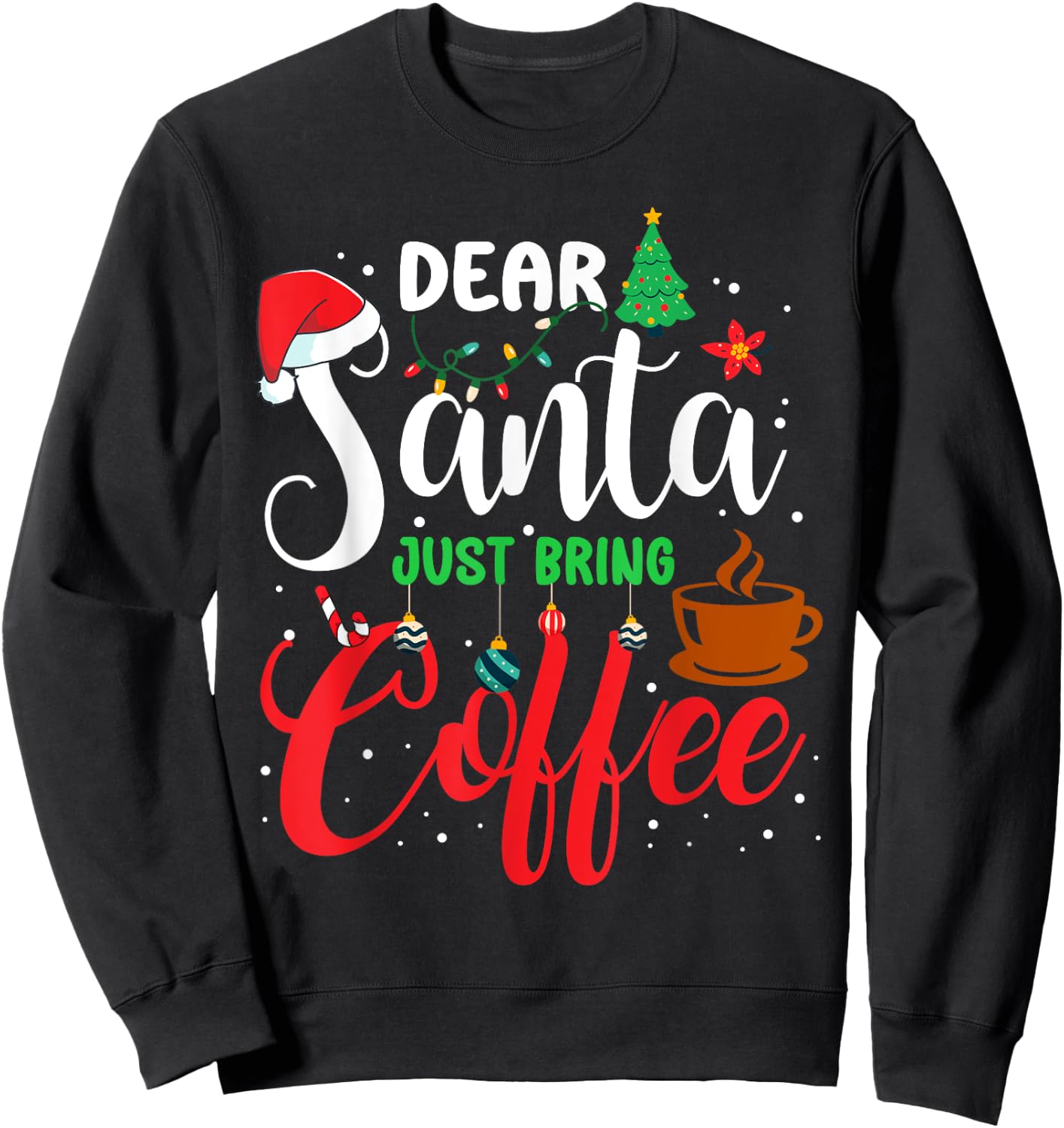Dear Santa Just Bring Coffee Christmas Pajamas Family Funny Sweatshirt - Sweatshirt | Black
