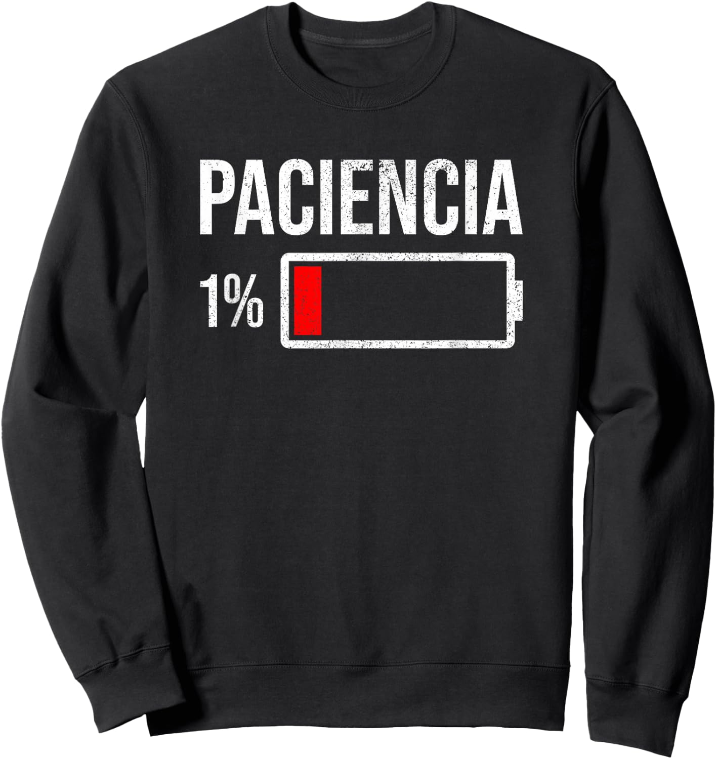 Paciencia 1% Patience At 1% Low Battery Funny Humor Quote Sweatshirt - Sweatshirt | Black