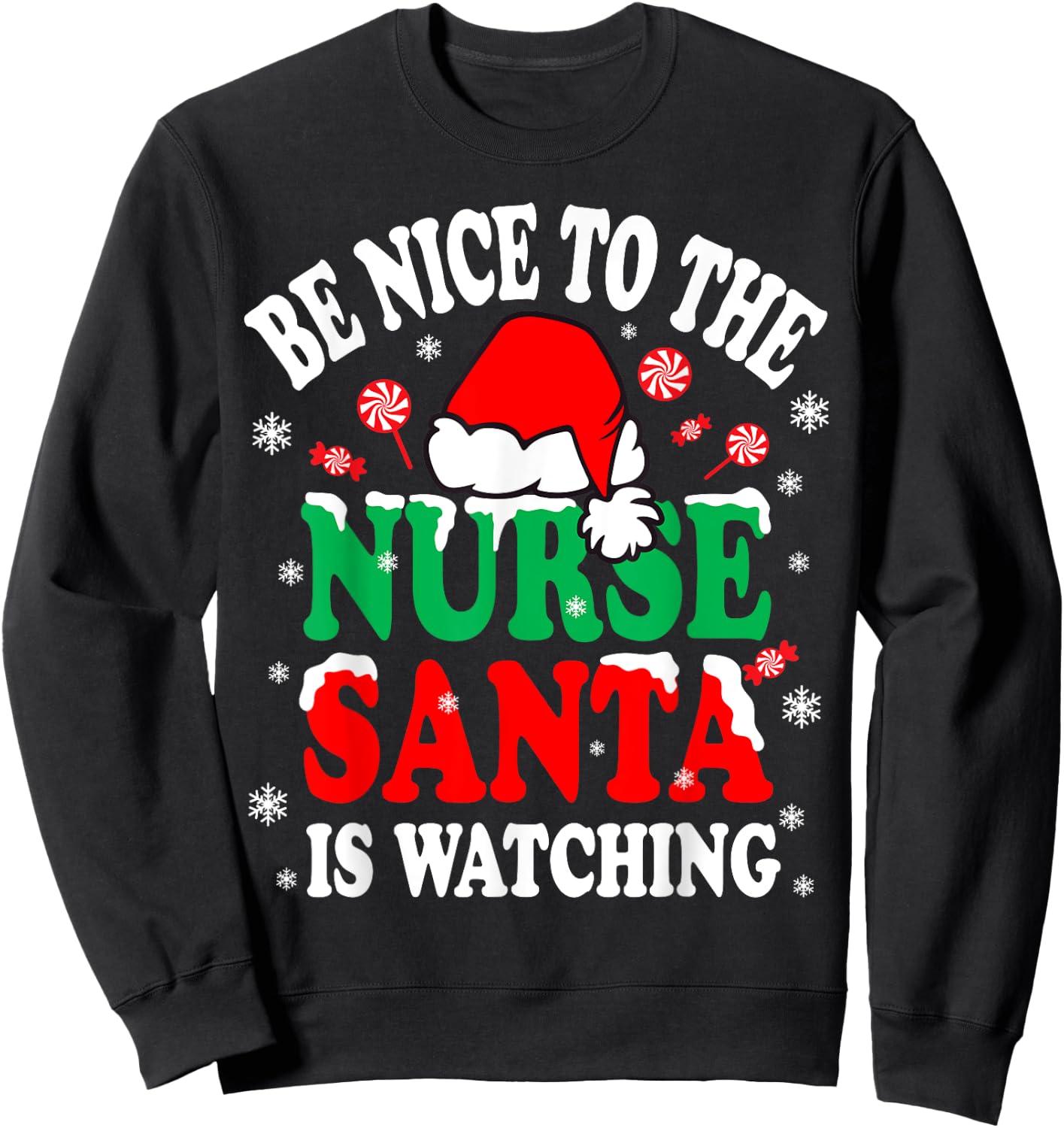 Nurse Christmas Be Nice To The Nurse Santa Is Watching Sweatshirt - Sweatshirt | Black