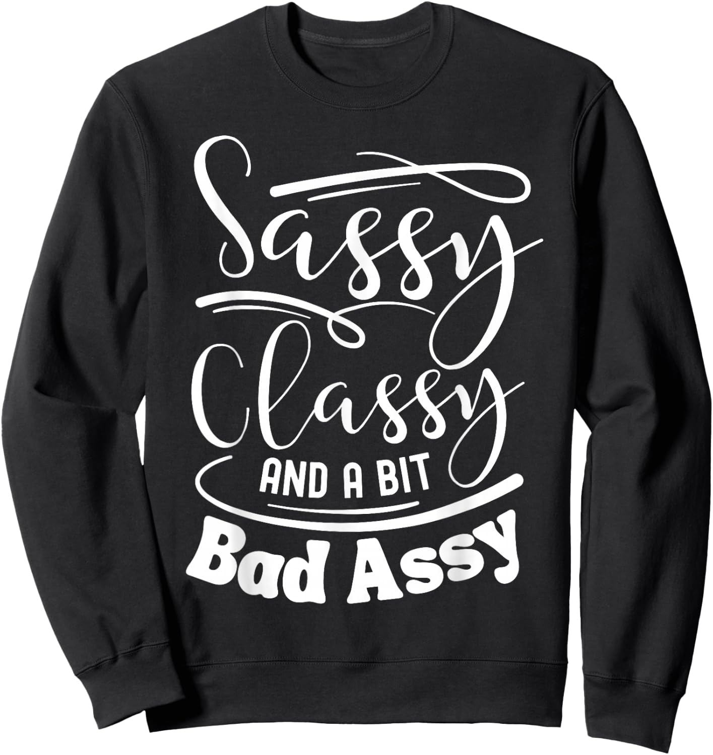 Classy sassy and a bit bad assy Pink women motivational Sweatshirt - Sweatshirt | Black
