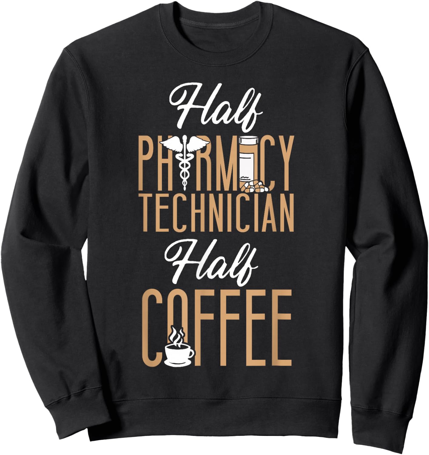 Pharmacy Tech Technician Pharmacist Student Coffee Half Sweatshirt - Sweatshirt | Black